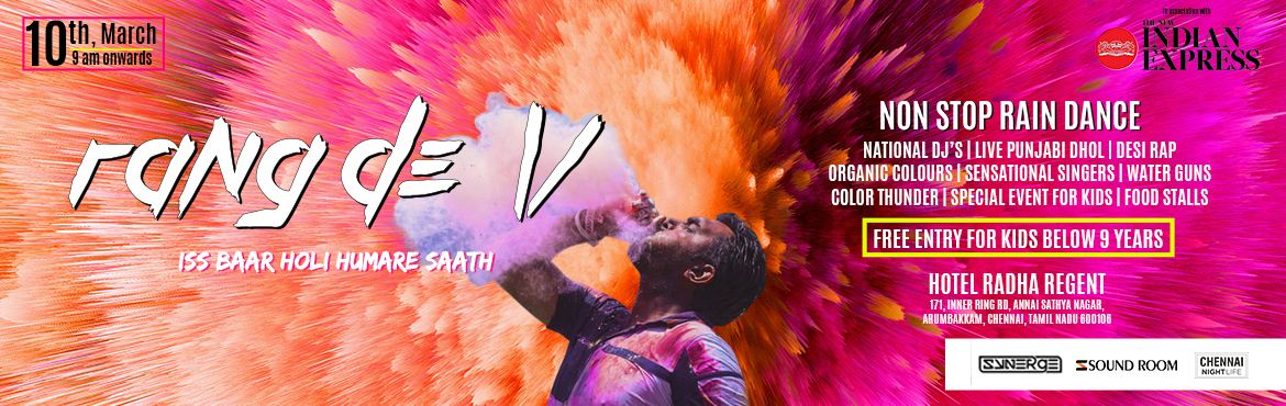 Book Online Tickets for RANG DE 5  - Friends ki Holi, Chennai.   RANG DE 5 &ndash; Friends ki Holi
IN ASSOCIATION WITH
THE NEW INDIAN EXPRESS
Rang de holi celebration is a phenomenon like no other. Alive with music, energy and excitement as people come from far and wide to celebrate our rich culture. From music,