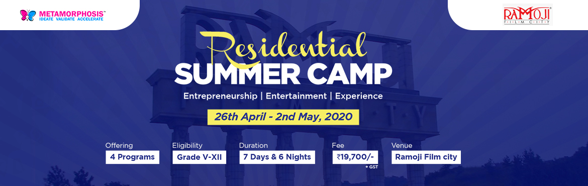Book Online Tickets for Metamorphosis Residential Summer Camp 20, Hyderabad. Metamorphosis Edu presents to you the \