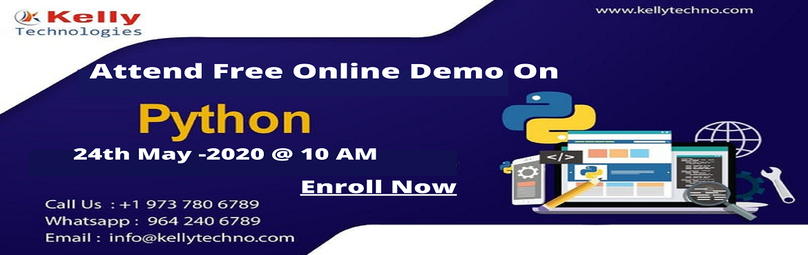 Book Online Tickets for Signup For Free Webinar On Python On 24t, Hyderabad. Signup For Free Webinar On Python On 24th May,10 AM (IST). Career In Python Programming Exclusively By Experts, Kelly Technologies 
About The Demo-
Are you curious to step into the world of programming in Python? Want to master the coding skills that
