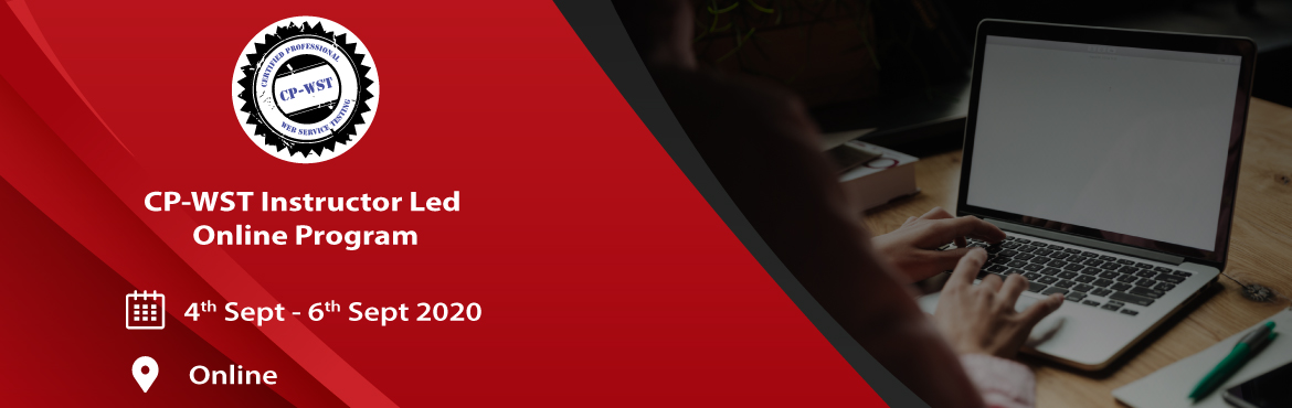 Book Online Tickets for CP-WST Instructor Led Online (Certified , . EVENT INFORMATIONCP-WST (Certified Professional - Web Services Testing)This is an Instructor-led ONLINE program which is designed to train and uplift the knowledge of a test professional on Web Services, Web Services Testing techniques and test autom