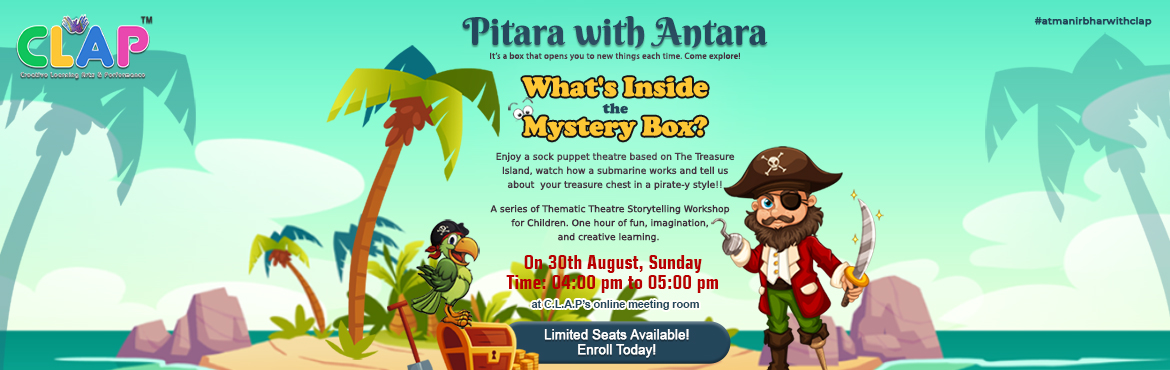 Book Online Tickets for Pitara With Antara What is inside the my, .  
Pitara – a box that opens you to new things each time you look in! Explore, imagine, make, move, do, dance, sing, speak, and get as adventurous as you wish! From the unpredictable chaos comes new learning, so be prepared for a surprise e