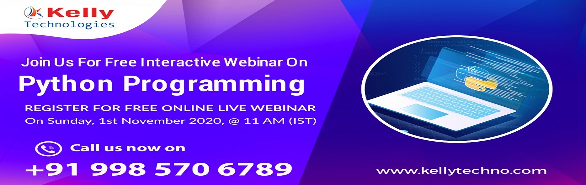 Book Online Tickets for Attend Python Free Webinar On Sun 1st No, Hyderabad. &nbsp;
About The Event:
Kelly Technologies is now conducting Free Interactive Webinar On Python that will be headed by programming experts in Python. Attending this webinar session on Python will benefit the programming career enthusiasts a lot as th