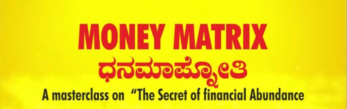 Book Online Tickets for MONEY MATRIX by Dr. Sri Sri Ramachandra , .  “ಧನಮಾಪ್ನೋತಿ” - MONEY MATRIX” -
- A masterclass on “The Secret of Financial Abundance”
Course contents:Myths about Money.Healing the financial blockages and enriching life.The secret formulas of 