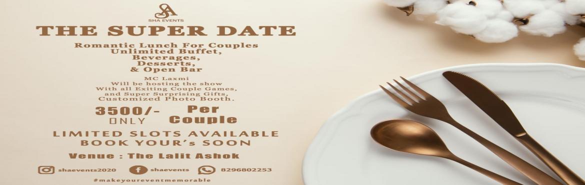 Book Online Tickets for The Super Date, Bangalore .  A romantic lunch for couples with fun filled entertainment followed by drinks. 