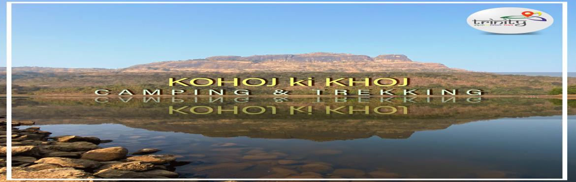 Book Online Tickets for Kohoj ki Khoj - Camping and Trekking, Palghar.  
A fort built around 800 years old by the King of Gujarat, one among the 23 forts to be surrendered to the Mughals in the Treaty of Purandar and a fort which was treated as a watch tower to view other historic forts from the pinnacle point - Ta