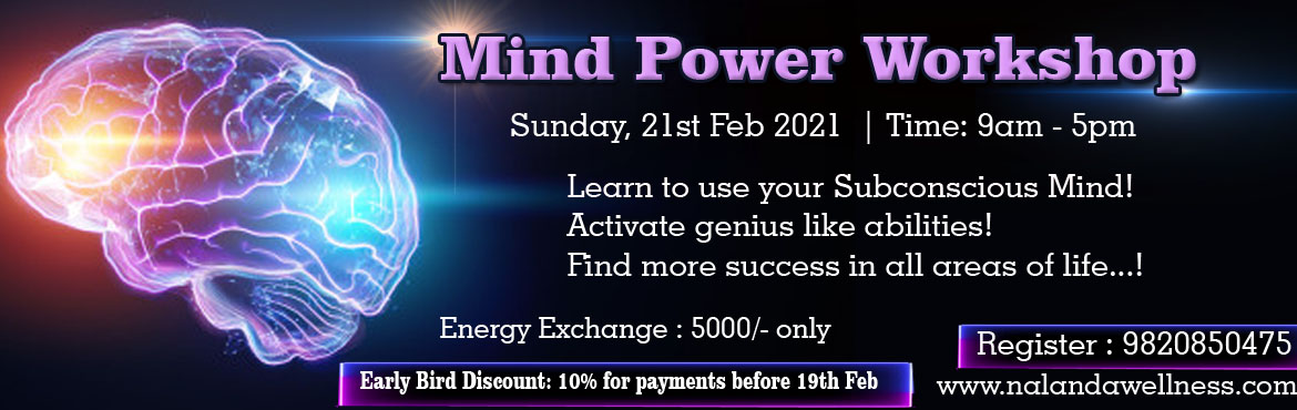 Book Online Tickets for Mind Power Workshop, Mumbai.  
Learn to use your Subconscious Mind!Activate genius like abilities!Find more success in all areas of life...!
Click for details and topics covered in the Mind Power Course:http://www.reiki-classes-level-123.com/2014/04/mind-power-course-in-mum