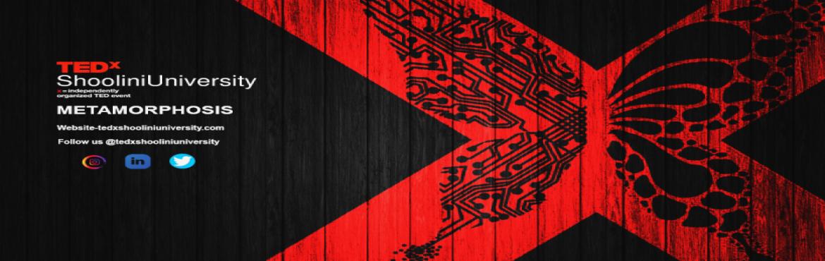 Book Online Tickets for TEDxShooliniUniversity, . We are excited enough to welcome you to our first ever TEDx event: Metamorphosis all set to be held in the premises of Shoolini University, Solan, Himachal Pradesh on the 16th of April, 2021.
TED is an annual event that brings together the world\'s l