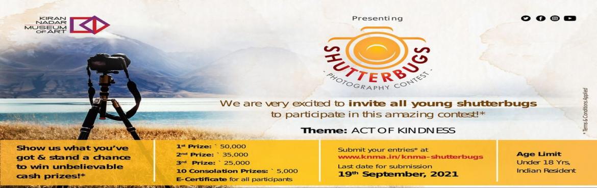 Book Online Tickets for KNMA Shutterbugs -  Online Photography C, . Showcase your camera skills on World Photography Day! Registrations are now open for KNMA’s photography contest shutterbugs. The theme is ‘Act of Kindness’. Caring and kindness are all around. Immortalize it through your lens, and s