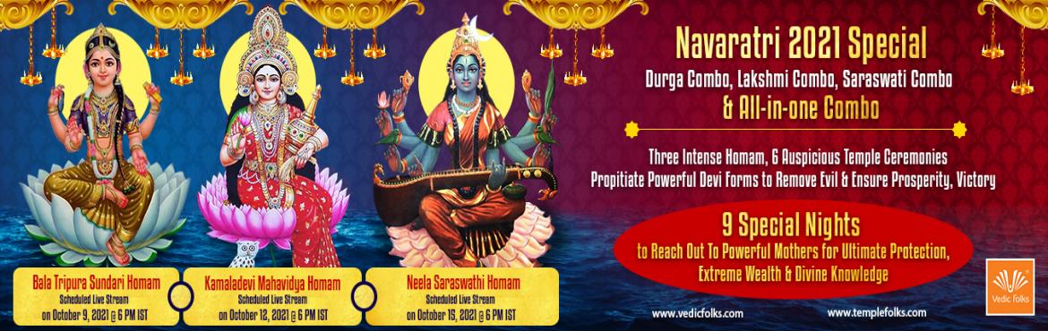 Book Online Tickets for Navaratri 2021 Special Rituals, .  Navaratri 2021 Special 
Durga Combo, Lakshmi Combo, Saraswati Combo & All-in-one Combo 
Three Intense Homam, 6 Auspicious  Temple Ceremonies Propitiate Powerful Devi Forms to  Remove Evil & Ensure Prosperity, Victory