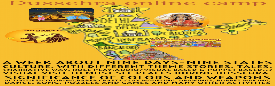 Book Online Tickets for Dussehra online camp, Hyderabad. &nbsp;Dussehra online camp
&nbsp;
A week about 9 days-9 states celebration journey through stories and virtual tour
&nbsp;
Activities:
Story telling session through puppet, dance etc ..
Significance of colors, weapons & Ravana\'s 10 faces -clay m