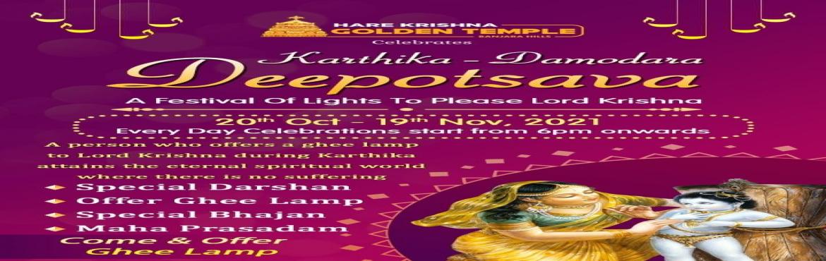Book Online Tickets for Kartik Month  Deepotsava, Hyderabad.  
Kartik Month ~ Deepotsava
 
Among all twelve months the month of Kartik is very dear to Lord Sri Krishna* ?
Deepotsava or Deepotsavam is also known as the festival of lights is celebrated in the month of Kartika (October – November)