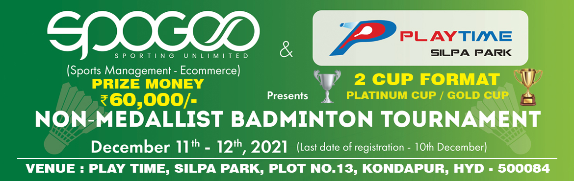 Book Online Tickets for SPOGOO x PLAYTIME  NON MEDALLIST BADMINT, Hyderabad.                                      SPOGOO & PLAYTIME SILPA PARK 
                      &n