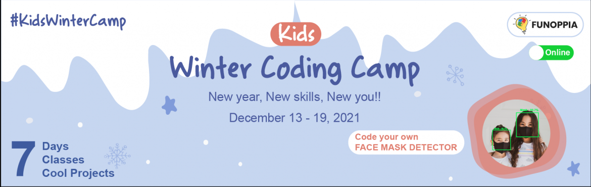 Book Online Tickets for Online Winter Coding Camp, . &nbsp;
About the Organization -&nbsp;
Funoppia (www.funoppia.com) is Asia\'s first Visual AI platform for learning AI, Machine Learning and Python intuitively using both Visual and Code mode. With a mission that no learner is left behind in STEAM edu