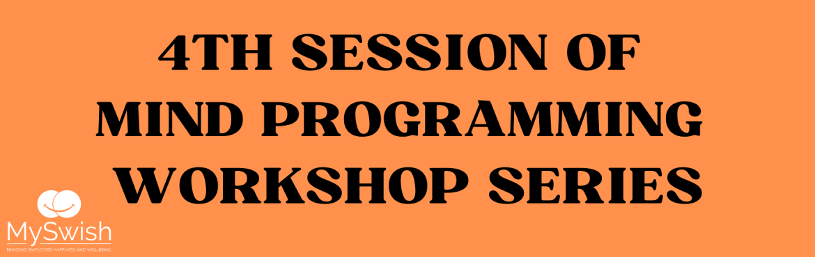 Book Online Tickets for 4TH SESSION OF MIND PROGRAMMING WORKSHOP, .  We invite you to the 4th session in the 5-workshop series on Mind Programming. Its powerful, interactive, and hands-on. Mind Techniques can be used to change beliefs & conditioning, resulting in changed & improved behavior. Master your 