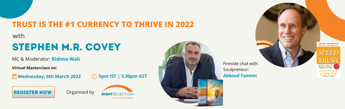 Book Online Tickets for Virtual Masterclass- Trust is the No. 1 , .  
The ability to develop, restore and extend trust with all stakeholders is the key leadership competency of the global economy.
STEPHEN M. R. COVEY- Author, The Speed of Trust
 
Trust is hard, real, and quantifiable. It measurably affects 