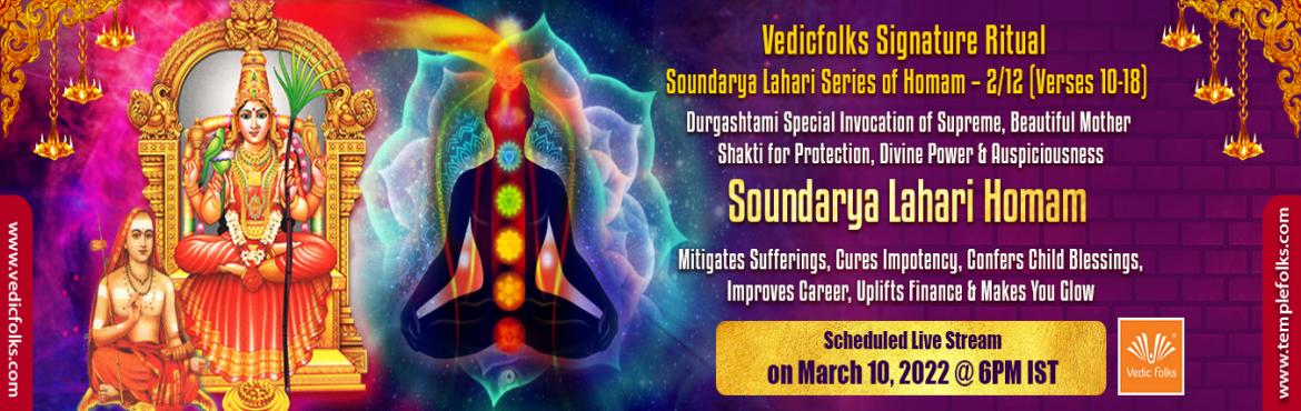 Book Online Tickets for Soundarya Lahari Series of Homam  2, .  ⭐ Vedicfolks Signature Ritual ⭐
Soundarya Lahari Series of Homam – 2/12 (Verses 10-18)
Durgashtami Special Invocation of Supreme, Beautiful Mother Shakti for Protection, Divine Power & Auspiciousness
Soundarya Lahari Homam
Soundar