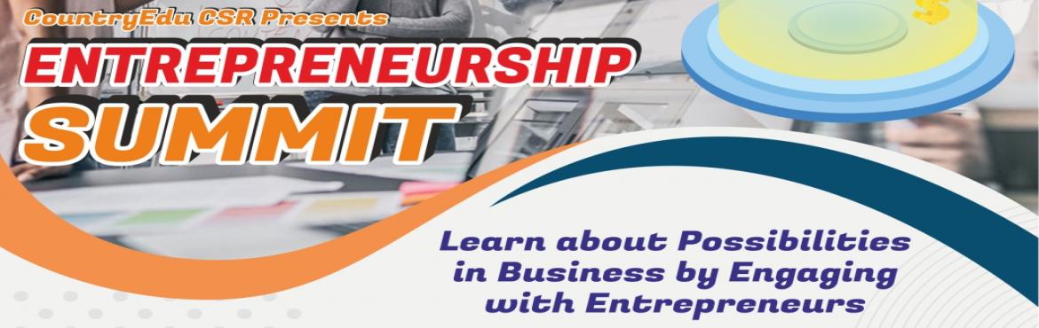 Book Online Tickets for Entrepreneurship Summit, .  
“I knew that if I failed I wouldn’t regret that, but I knew the one thing I might regret is not trying.”-Jeff Bezos, founder, and CEO of Amazon
Greetings all CountryEdu is organizing an Entrepreneurship summit, it is our plea