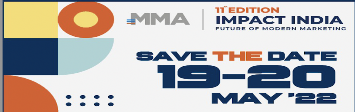 Book Online Tickets for MMA IMPACT India 2022, Mumbai.  
MMA Impact India is part of a global series which MMA hosts across markets bringing the ecosystem of publishers, agencies, marketers and tech enablers under one roof to accelerate modern marketing practices, discuss and learn upcoming tre