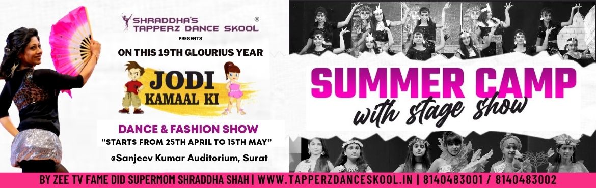 Book Online Tickets for Summer Camp With Stage Show (Dance + Ram, Surat. Shraddha&rsquo;s Tapperz Dance Skool Present,

\