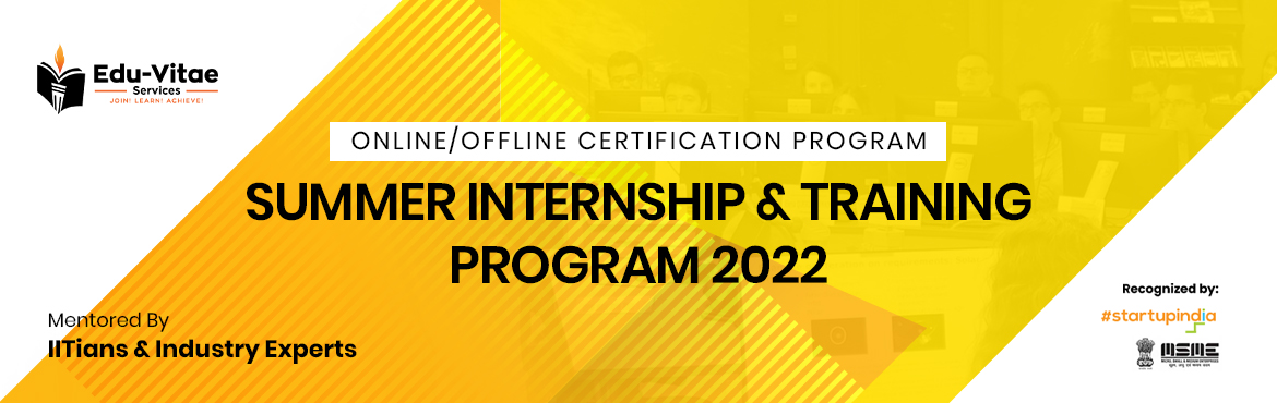 Book Online Tickets for Summer Internship and Training Program @, . Summer Internship & Training 2022 (Online & Offline)


Welcome to  Summer Internship & Training Programs!
A perfect platform to learn, enhance skills & create projects with the help of IITians & Industry Experts.
Su