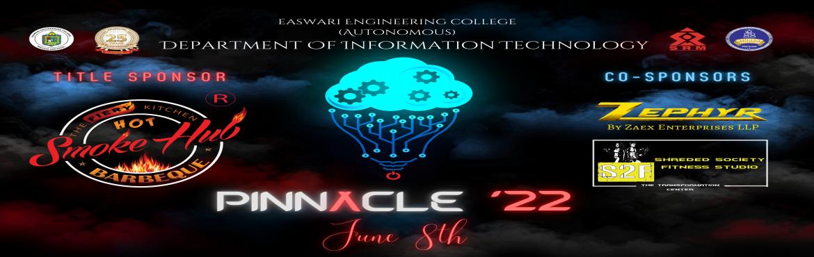 Book Online Tickets for Pinnacle 2k22, Chennai. Easwari Engineering College\'s Department of Information Technology brings to you, the biggest symposium for all the greatest minds to come together and showcase their talents with a mix of exciting events and have industry experts share their ideas 