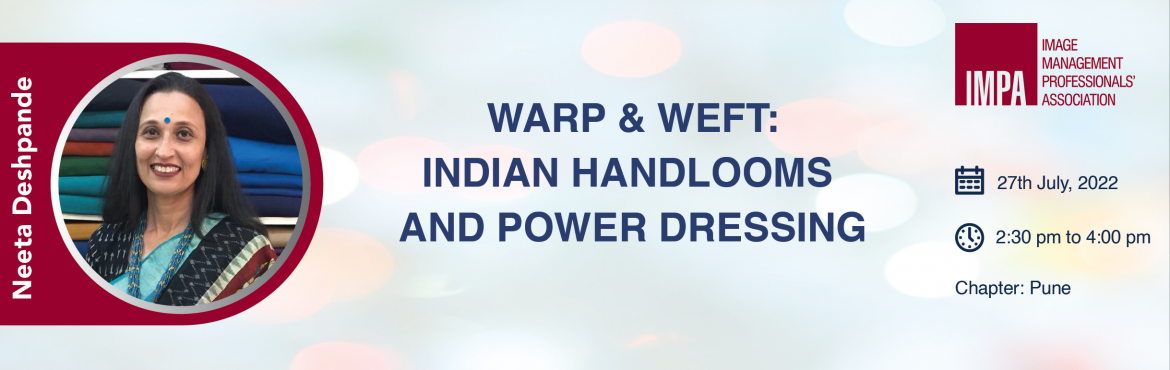 Book Online Tickets for Warp and Weft : Indian Handlooms and Pow, Pune. Expert Profile 
Neeta Deshpande&nbsp;
Neeta Deshpande has been working in the field of handcrafted natural fabrics of India since 1992. Over the years she has successfully created an urban market for rural craft - presently working with over 15 state