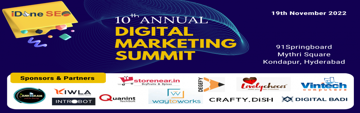 Book Online Tickets for 10th Annual Digital Marketing Summit - H, Hyderabad. Get together for 10th Annual Digital Marketing Summit at Hyderabad. This time will have Awesome Content i.e Marketing Glossary Open Mic Startup Pitches along with Panel Discussion.
iDoneSEO team welcomes all the Brands Entrepreneurs Professionals Asp
