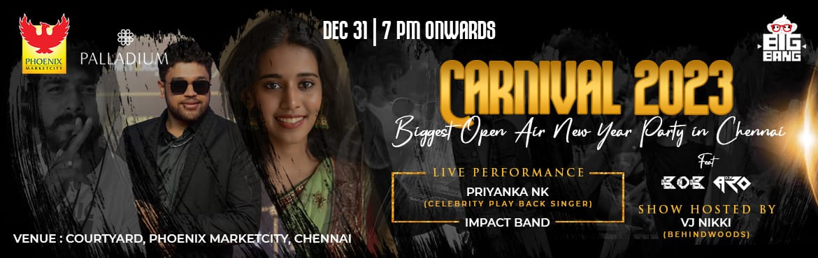 Book Online Tickets for CARNIVAL 2023 @ PHOENIX MARKET CITY, CHE, Chennai.  
Take your New Years Eve celebration to the max and spend the night partying with chennai\'s popular event management team BIG BANG ENTERTAINMENT! Drive with us this new year with fun-filled floors, this is what you call the ultimate CHENNAI\'S
