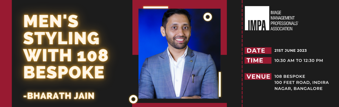 Book Online Tickets for Mens Styling with 108 Bespoke, Bangalore. 
Bharath Jain did his MS in Electrical Engineering (2006-2007) at University of Southern California, Los Angeles. After which he worked at Intel Corp from 2007 to 2013. He then moved to Intel&nbsp;Bangalore in August of 2010 as he wanted to start som
