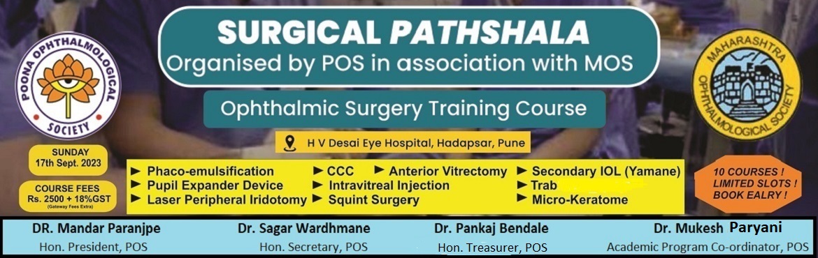 Book Online Tickets for OPHTHALMIC SURGICAL PATHSHALA, Pune. 
Dear Esteemed Members & PG,Welcome to Ophthalmic Surgical Pathshala.
Performing perfect surgery is the bedrock of perfect patient care. Training for perfection is a challenge.
POS in association with MOS is happy to conduct an Ophthalmic Surgica