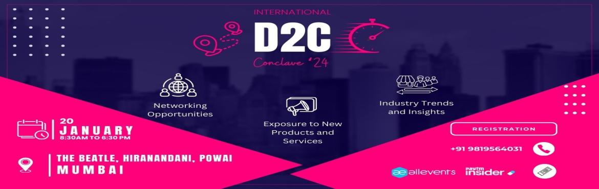 Book Online Tickets for International D2C Conclave 24, Mumbai. International D2C Conclave\'24
&nbsp;
The International D2C Conclave 2024 in Mumbai is Co-Organized with Global Startup Summit &rsquo;24 it is an high ticket B2B event with 450+ pax including - Startups VCs Founders Consultants and Enthusiasts.
&nbsp