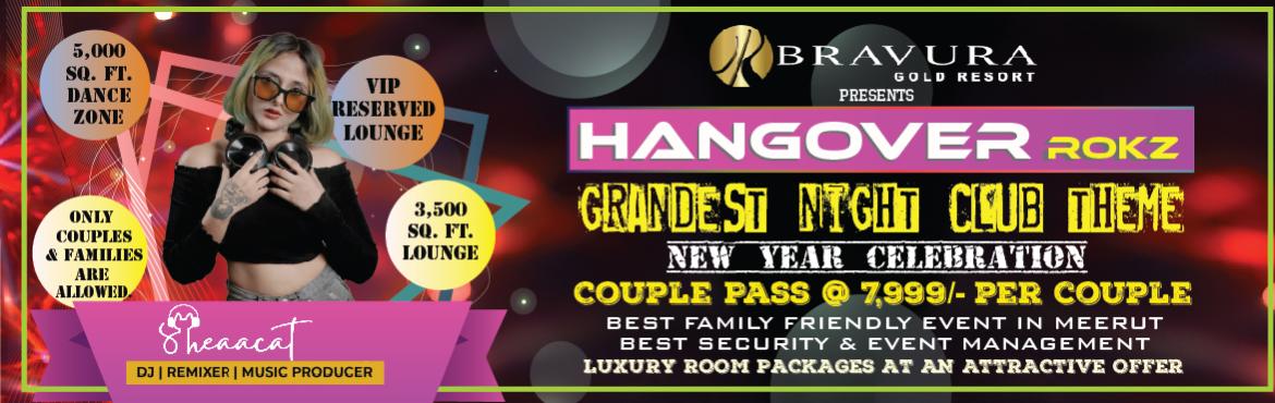 Book Online Tickets for Grandest New Year Celebration (HANGOVER , Meerut. Meerut&rsquo;s Biggest & Craziest New Year Celebration (HANGOVER - ROKZ) is back with Grandest Night Club Theme Set-Up ever seen in Meerut & NCR. Highly Secured & Family Friendly Event. Bravura Gold Resort has a track record of hosting th
