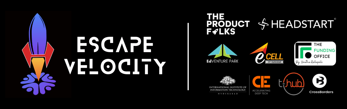 Book Online Tickets for Escape Velocity, Hyderabad. Introducing ESCAPE VELOCITY
Dive into the heart of innovation with us! ESCAPE VELOCITY isn\'t just an event; it\'s a revolution. A place where aspirations meet action, where wannabe entrepreneurs find their tribe, and where the startup ecosystem come