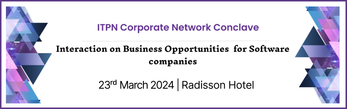 Book Online Tickets for ITPN Corporate Network Conclave [ Intera, Hyderabad. ITPN Corporate Network is a consortium of Micro, Small and Medium Software companies
ITPNCN Increases business opportunities and reduces sales expenses.
ITPNCN conclave focus on Business Match Making with other companies, Industrial Organisations, In