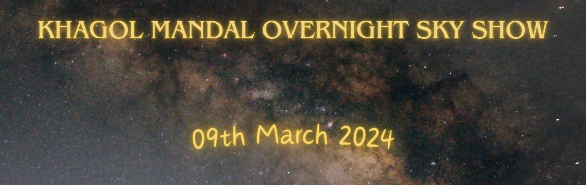 Book Online Tickets for Khagol Mandal Overnight Sky Show 09 Marc, Umbroli.  Khagol Mandal is glad to announce Overnight Sky Show at Umbroli (Near Badlapur) on 09th March 2024 at Umroli

The program starts at 7.00 pm (IST) in the evening and runs up to 4.30 am (IST) next morning. The genera