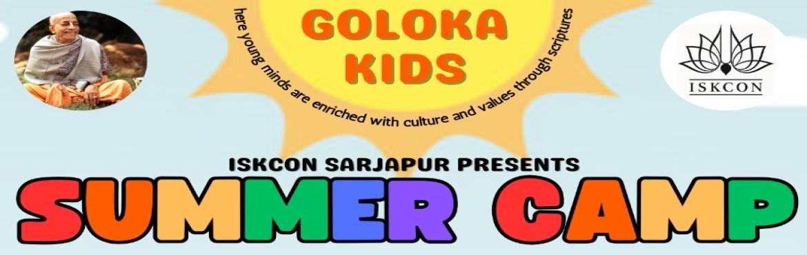 Book Online Tickets for Goloka Kids Summer Camp @ ISKCON Sarjapu, Bengaluru. ISKCON Sarjapur presents GOLOKA KIDS SUMMER CAMP
Here is a great & unique opportunity for kids to learn our Vedic culture this summer vacation
&nbsp;
Date: 15th April - 26th April(Mon- Fri)
Grand Finale on 27th April
&nbsp;
Time: 10 AM - 1 PM
&nb