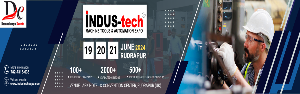 Book Online Tickets for Indus-tech Expo Rudrapur , Rudrapur. About the event
INDUS-tech expo : Machine Tools & Automation, Rudrapur 2024

Welcome to the future of Machines and Automation at the 28th edition of INDUS-tech Expo 2024 presented by Dronacharya Events!
Join us from June 19th to 21st at