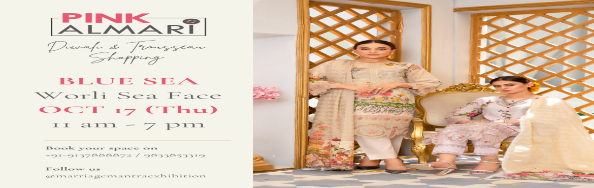 Book Online Tickets for PINK ALMARI - Diwali  Trousseau Shopping, Mumbai. &nbsp;Join us at PINK ALMARI Exhibition for a vibrant celebration of culture and style. Discover exclusive, handcrafted jewelry, stunning attire, and exquisite decor items from top artisans and designers. It\'s the perfect opportunity to shop for the