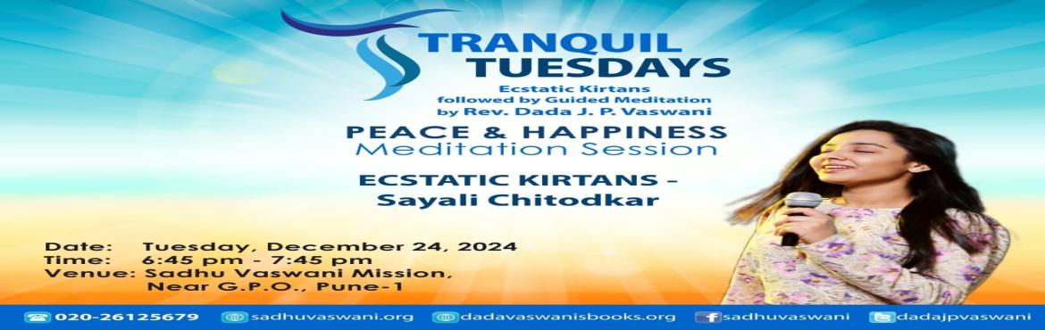 Book Online Tickets for Achieve Peace and Happiness Through Medi, Pune. This Tranquil Tuesday join us at Sadhu Vaswani Mission Pune for an ecstatic kirtan & uplifting evening by guest singer Sayali Chitodkar followed by the guided meditation by Dada J.P. Vaswani.
Meditation is a key to living a more modern fulfilling