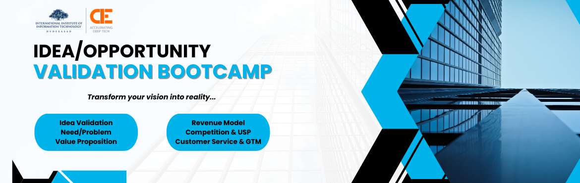 Book Online Tickets for Idea/Opportunity Validation Bootcamp, Hyderabad. The Idea Validation Bootcamps, hosted by the Centre for Innovation and Entrepreneurship (CIE) at the International Institute of Information Technology, Hyderabad (IIITH), offer a dynamic platform for aspiring entrepreneurs and innovators to transform