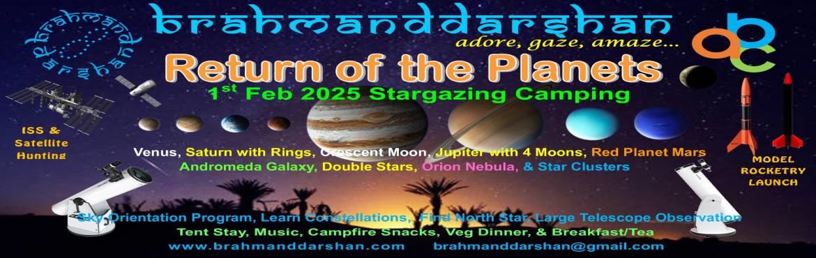 Book Online Tickets for Return Of The Planets - Stargazing Camp, Mumbai. Return of the Planets - A Stargazing Camp
&nbsp;
Join us on 1st February 2025 at Saphale for an extraordinary celestial experience! Witness the rare Planetary Alignment 2025, where multiple planets will line up in the night sky. Hosted by Brahmand Da