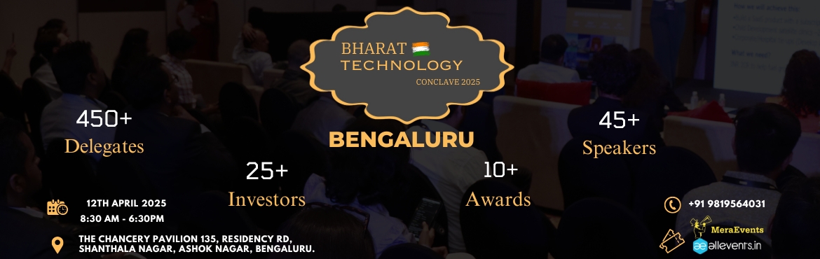 Book Online Tickets for Bharat Technology Conclave 2025 Bengalur, Bengaluru.  Bharat Technology Conclave 2025 Bengaluru

This Conclave in 2025 is a Founders & Entrepreneurs meet that gives you access to a smart confident & expert Investors VCs and Consultants & other founders.
The event aims to address ecosystem 