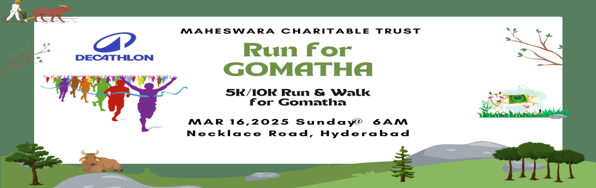 Book Online Tickets for 5K / 10K Run for Gomatha, Hyderabad.  
Maheswara Charitable Trust is organizing its second edition of the 5K/10K run and walk for Gomatha. Participate in the Save Gomatha event for an unforgettable experience. Contribute to the noble cause of saving Gomatha, and you`ll walk or run alo
