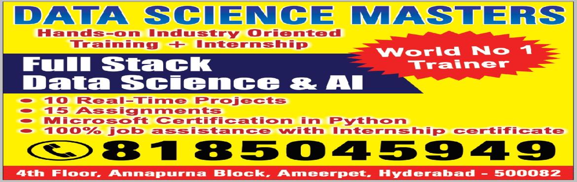 Book Online Tickets for  Call@8185045949.Data Science Masters-No, Hyderabad. &nbsp;The Data Science course is vast and consists of many interesting concepts like Big Data, Machine Learning, Data Warehousing, Data Mining and Visualization, Forecasting, Cloud Computing, Deep Learning, Neural Networks, and Business Intelligence.