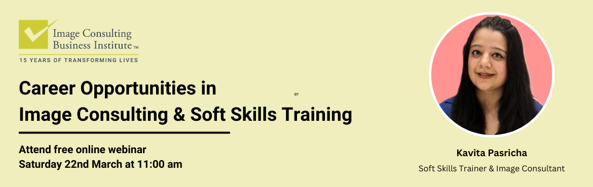 Book Online Tickets for Career Opportunities in Image Consulting, . Career Opportunities in Image Consulting and Soft Skills Training
Attend Free Webinar: Saturday 22nd Mar 11:00 AM  
Image Consulting & Soft Skills Training provides one of the most lucrative, safe and respectful self-employment opportunities f