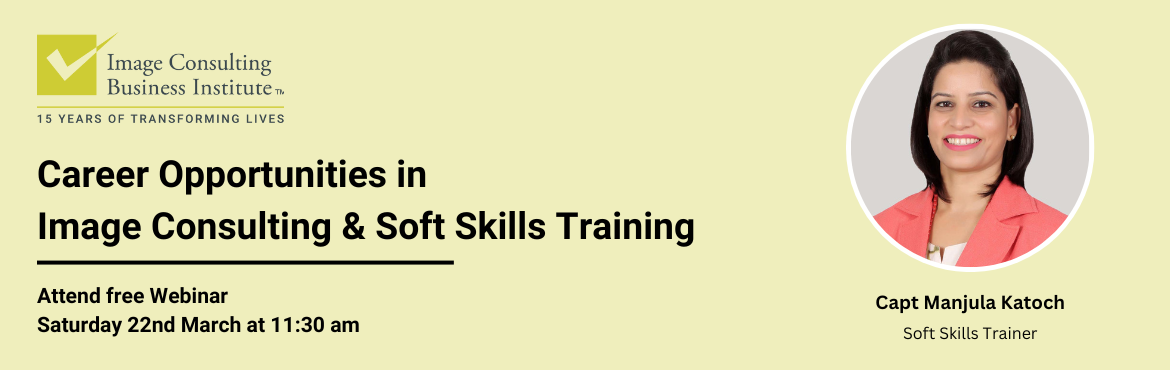 Book Online Tickets for Career Opportunities in Image Consulting, New Delhi. Career Opportunities in Image Consulting and Soft Skills Training
Attend free Seminar: Saturday 22nd March at 11:30 am
Image Consulting and Soft Skills Training provides one of the most lucrative, safe and respectful self-employment opportunities for