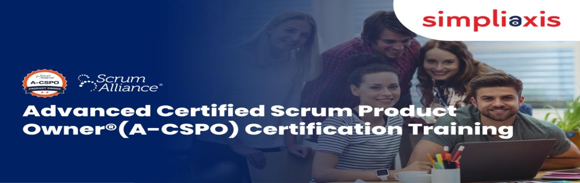 Book Online Tickets for Advanced Certified Scrum Product Owner (, . 
Event Information
Simpliaxis is Conducting Advanced Certified Scrum Product Owner® (A-CSPO®) Certification Training from Scrum Alliance.

3-day LIVE ONLINE;
INSTRUCTOR- Led workshop

Registration Link: https://www.simpliaxis.com/us/a-cspo-certifi