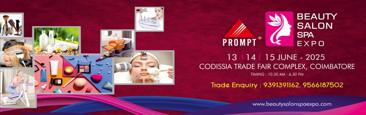 Book Online Tickets for PROMPT BEAUTY SALON SPA EXPO, Coimbatore. 
India\'s beauty, salon, and wellness industry is witnessing exponential growth, driven by evolving consumer preferences, rising disposable incomes, and an expanding middle-class population. 
https://beautysalonspaexpo.com/index.php
9566187502, 9391