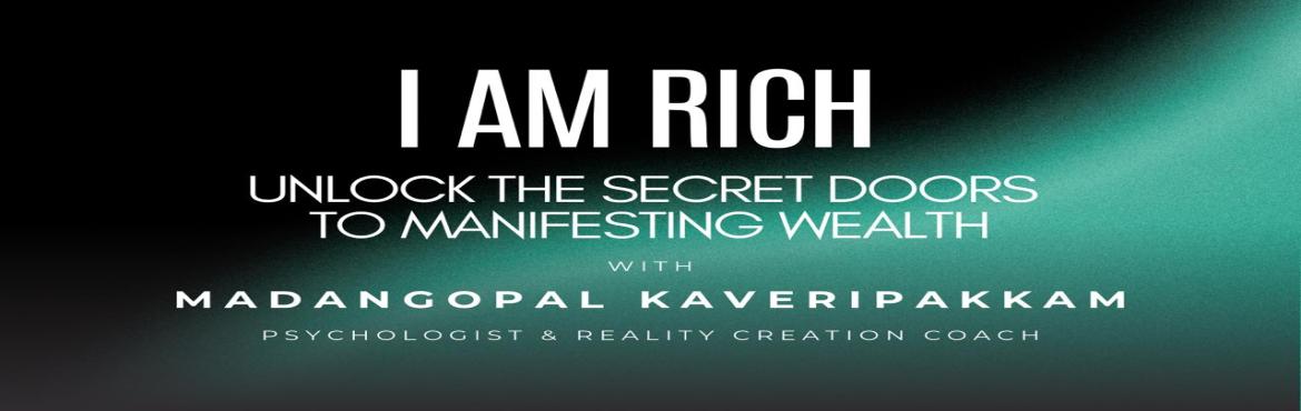 Book Online Tickets for I Am Rich , Bengaluru. 4 hr experiential workshop on manifesting wealth. by Madangopal Kaveripakkam - Psychologist and Reality Creation coach .
Ever wonder how some people achieve everything they set their minds to while you struggle with self-doubt?
The truth is, their ma