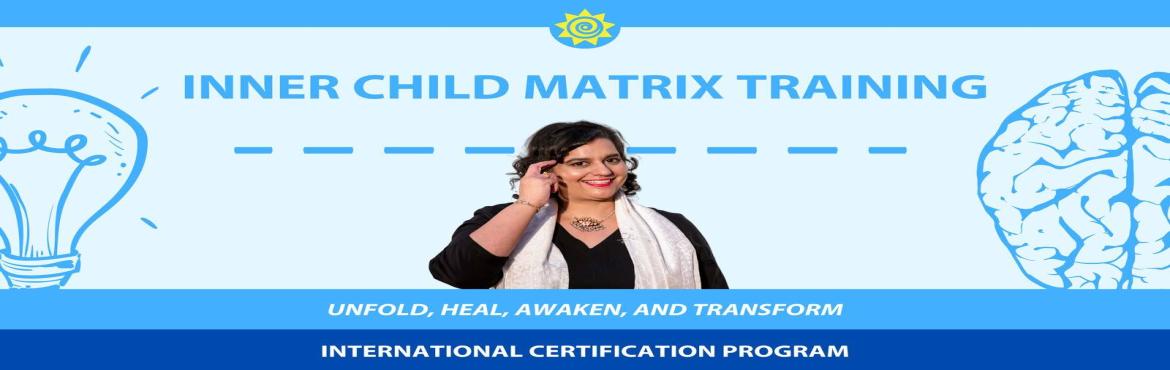 Book Online Tickets for Inner Child Matrix Practitioner Online S, . 
Inner Child Matrix Practitioner - Empower lasting transformations in health, relationships, abundance, career, and spirituality.Learn how to heal yourself and others to create lasting transformations through Inner Child healing, EFT Tapping, Quantum
